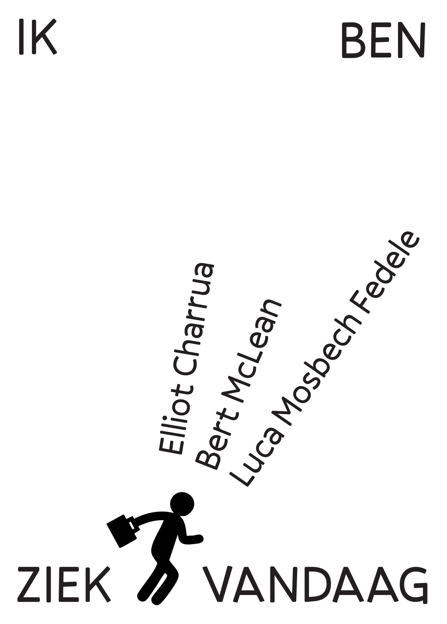 IK BEN ZIEK VANDAAG